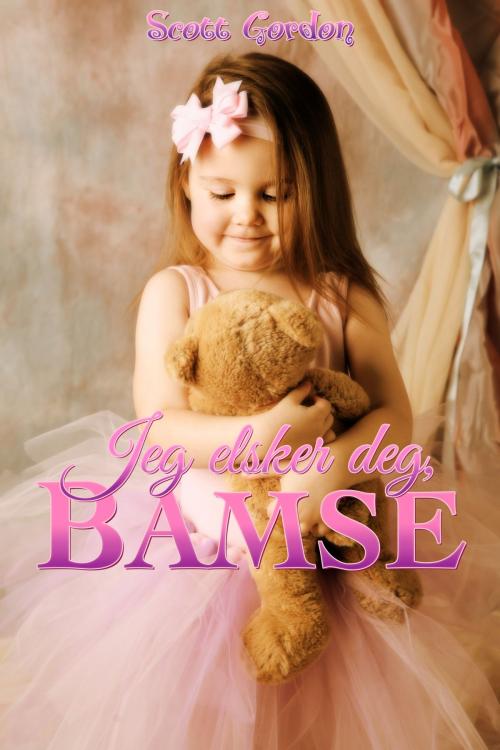 Cover of the book Jeg elsker deg, Bamse by Scott Gordon, S.E. Gordon