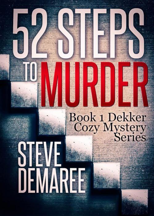 Cover of the book 52 Steps to Murder by Steve Demaree, Steve Demaree