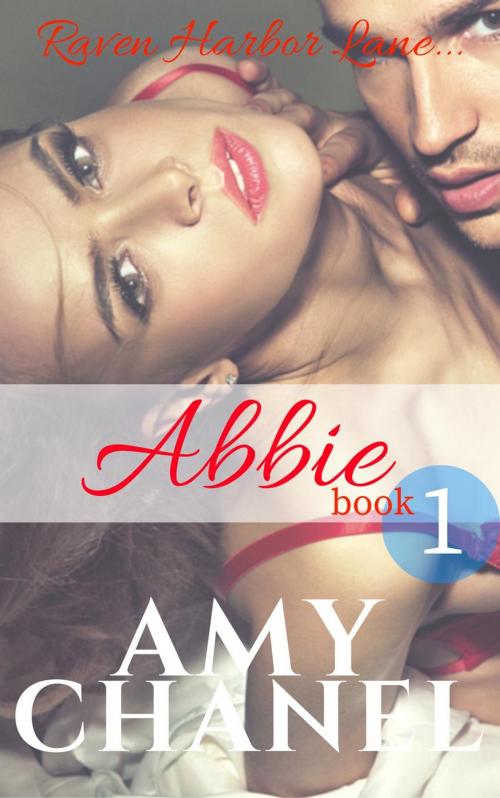 Cover of the book Raven Harbor Lane, Abbie Book 1 by Amy Chanel, Amy Chanel