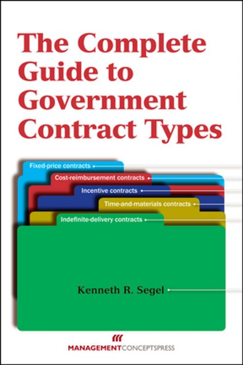 Cover of the book The Complete Guide to Government Contract Types by Kenneth R. Segel, Berrett-Koehler Publishers