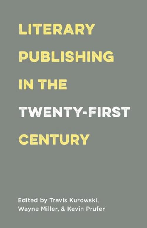 Cover of the book Literary Publishing in the Twenty-First Century by , Milkweed Editions