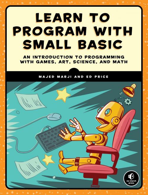 Cover of the book Learn to Program with Small Basic by Ed Price, Majed Marji, No Starch Press