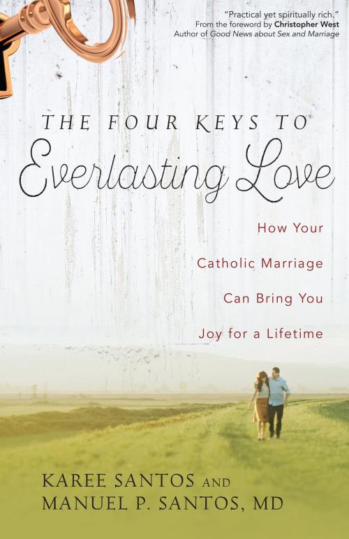 Cover of the book The Four Keys to Everlasting Love by Manuel P. Santos, Karee Santos, Ave Maria Press