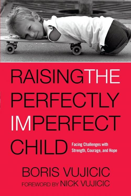 Cover of the book Raising the Perfectly Imperfect Child by Boris Vujicic, The Crown Publishing Group