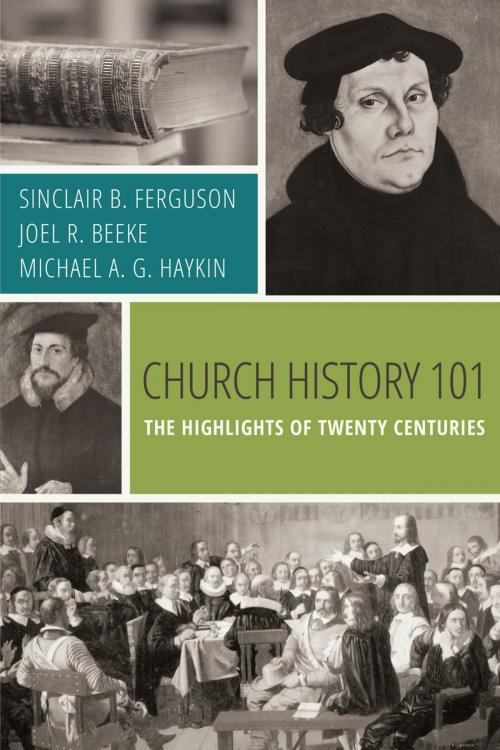 Cover of the book Church History 101 by Sinclair B. Ferguson, Joel R. Beeke, Michael A. G. Haykin, Reformation Heritage Books