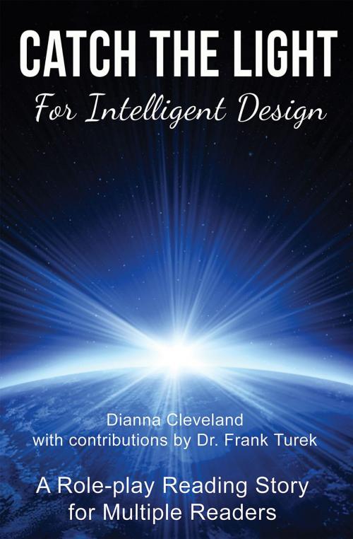 Cover of the book Catch the Light for Intelligent Design by Dianna Cleveland, Frank Turek, Roleplay Reader, Inc.