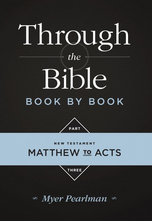Cover of the book Through the Bible Book by Book Part Three by Myer Pearlman, Gospel Publishing House