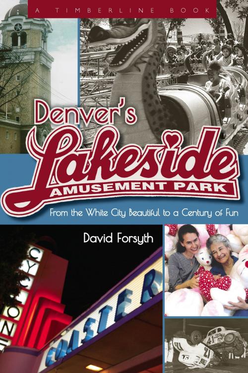 Cover of the book Denver's Lakeside Amusement Park by David Forsyth, University Press of Colorado