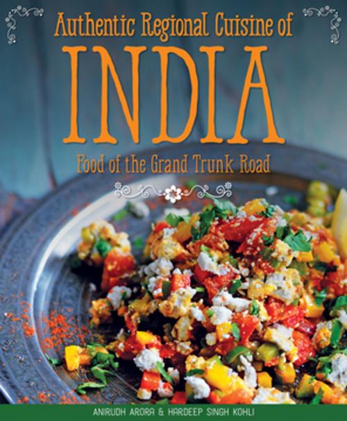 Cover of the book Authentic Regional Cuisine of India by Anirudh Arora, Hardeep Singh Kohli, Fox Chapel Publishing