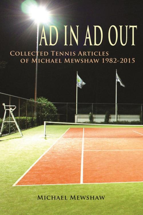 Cover of the book Ad In Ad Out: Collected Tennis Articles of Michael Mewshaw 1982-2015 by Michael Mewshaw, Unbridled Books