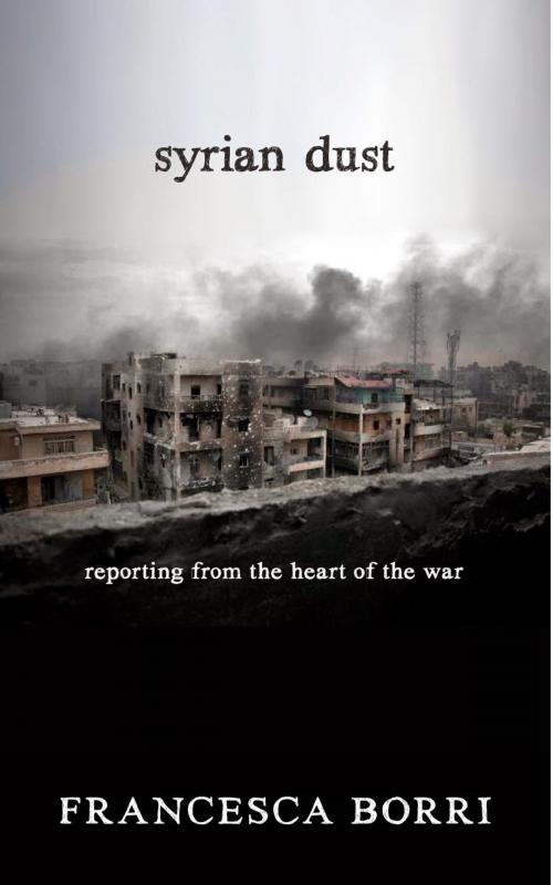 Cover of the book Syrian Dust by Francesca Borri, Seven Stories Press