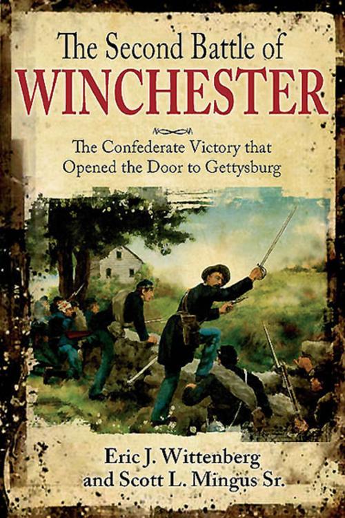 Cover of the book The Second Battle of Winchester by Eric J.  Wittenberg, Scott L. Mingus Sr., Savas Beatie