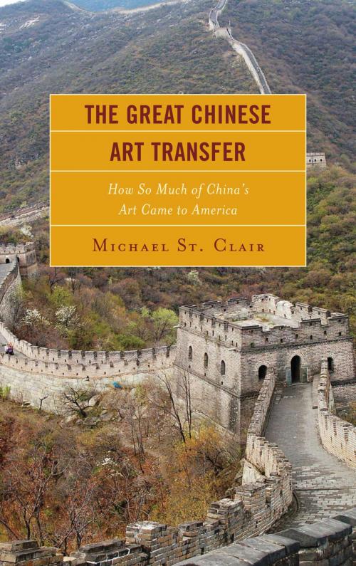 Cover of the book The Great Chinese Art Transfer by Michael St. Clair, Fairleigh Dickinson University Press
