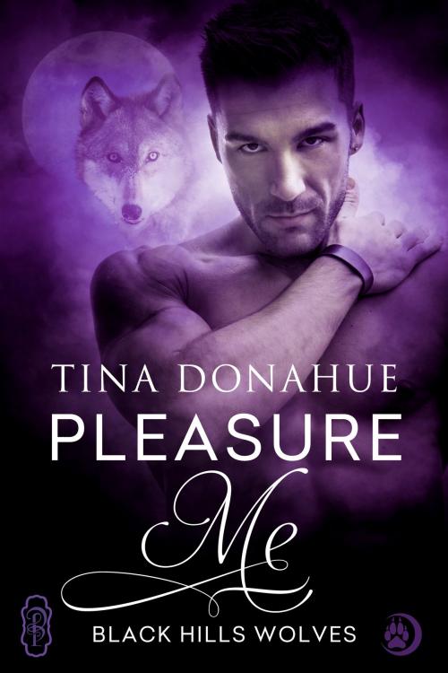 Cover of the book Pleasure Me (Black Hills Wolves #46) by Tina Donahue, Decadent Publishing Company