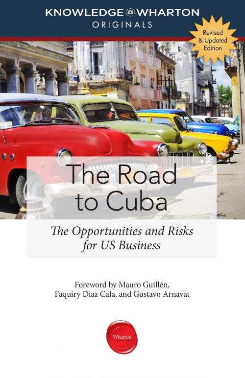 Cover of the book The Road to Cuba, Revised and Updated Edition by Knowledge@Wharton, Wharton Digital Press