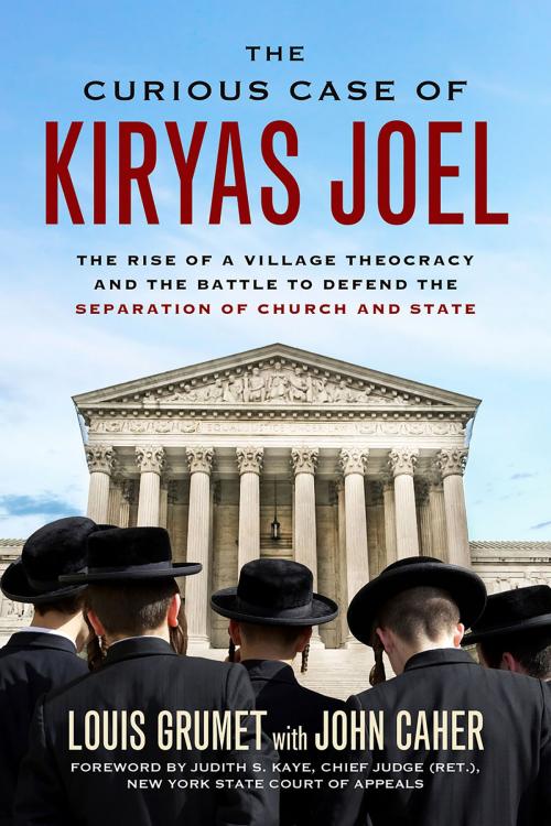 Cover of the book Curious Case of Kiryas Joel by Louis Grumet, John M. Caher, Judith S. Kaye, Chicago Review Press
