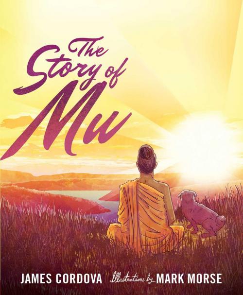 Cover of the book The Story of Mu by James Cordova, Wisdom Publications