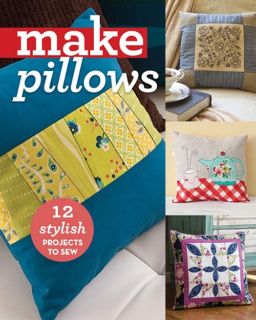 Cover of the book Make Pillows by C&T Publishing, C&T Publishing