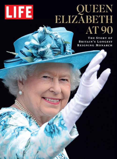 Cover of the book LIFE Queen Elizabeth at 90 by The Editors of LIFE, Liberty Street