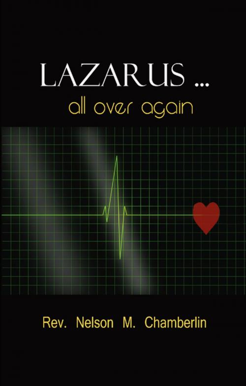 Cover of the book Lazarus ... All Over Again! by Nelson Chamberlin, FastPencil, Inc.