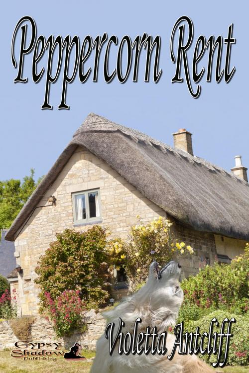Cover of the book Peppercorn Rent by Violetta Antcliff, Gypsy Shadow Publishing, LLC