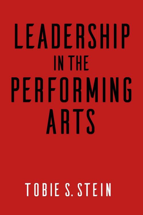 Cover of the book Leadership in the Performing Arts by Tobie S. Stein, Allworth