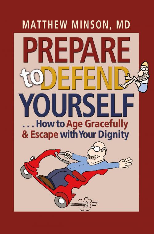 Cover of the book Prepare to Defend Yourself . . . How to Age Gracefully and Escape with Your Dignity by Matthew Minson, Texas A&M University Press