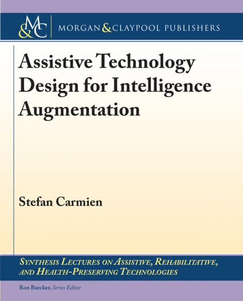 Cover of the book Assistive Technology Design for Intelligence Augmentation by Stefan Carmien, Morgan & Claypool Publishers