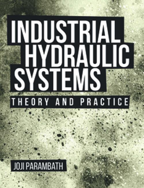 Cover of the book Industrial Hydraulic Systems: by Joji Parambath, Universal Publishers