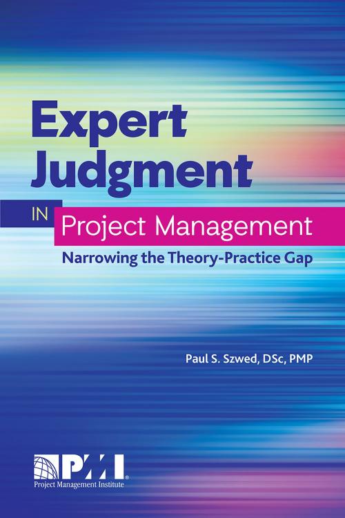 Cover of the book Expert Judgment in Project Management by Paul S. Szwed, Project Management Institute