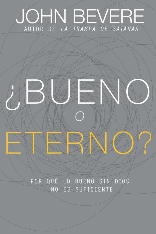 Cover of the book ¿Bueno o eterno? by John Bevere, Whitaker House
