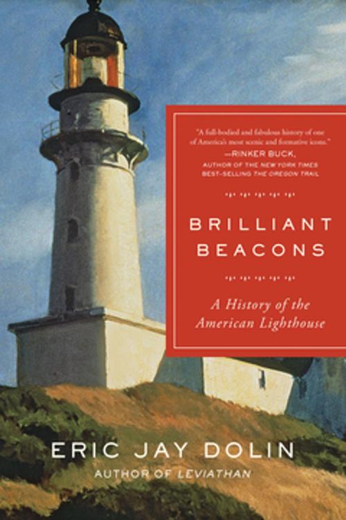 Cover of the book Brilliant Beacons: A History of the American Lighthouse by Eric Jay Dolin, Liveright