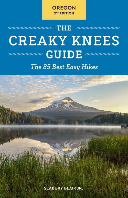 Cover of the book The Creaky Knees Guide Oregon, 2nd Edition by Seabury Blair, Jr., Sasquatch Books