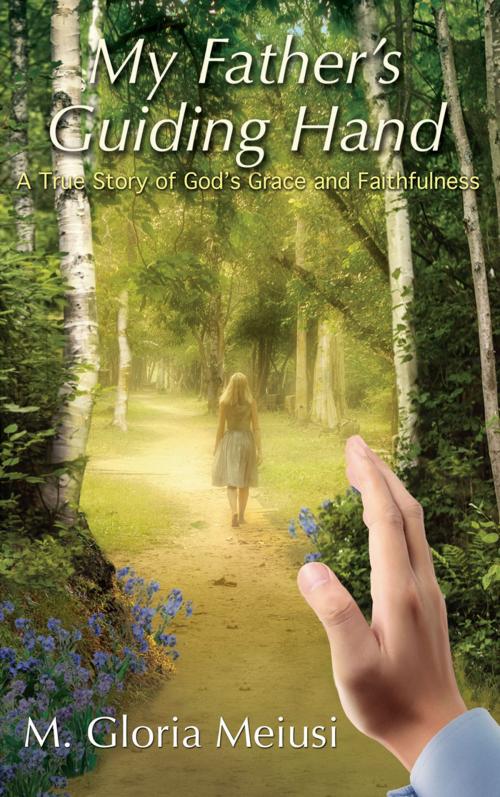 Cover of the book My Father's Guiding Hand: A True Story of God's Grace and Faithfulness by M. Gloria Meiusi, Redemption Press