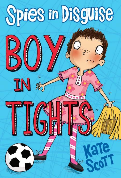 Cover of the book Spies in Disguise: Boy in Tights by Kate Scott, Sky Pony