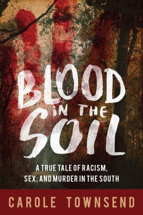 Cover of the book Blood in the Soil by Carole Townsend, Skyhorse Publishing