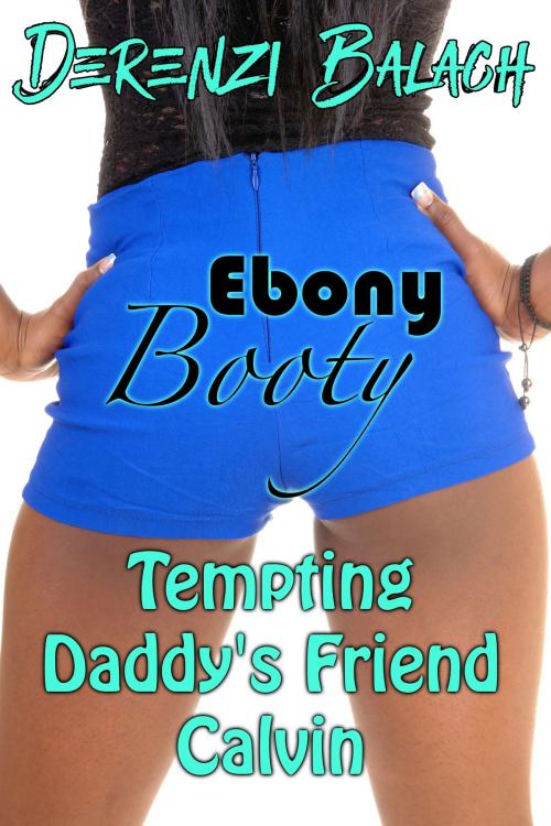 Cover of the book Tempting Daddy's Friend Calvin by Derenzi Balach, DZRB Books