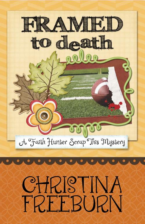 Cover of the book FRAMED TO DEATH by Christina Freeburn, Henery Press