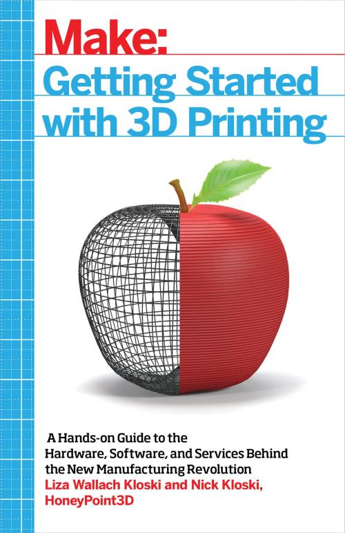 Cover of the book Getting Started with 3D Printing by Liza Wallach Kloski, Nick Kloski, Maker Media, Inc