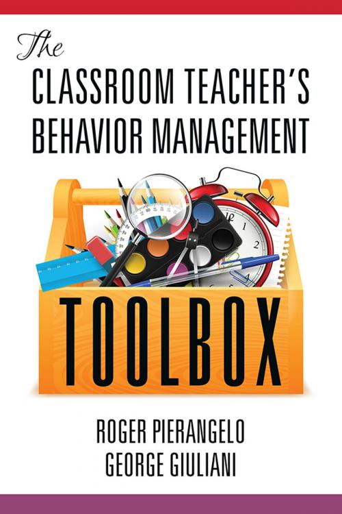 Cover of the book The Classroom Teacher’s Behavior Management Toolbox by Roger Pierangelo, George Giuliani, Information Age Publishing