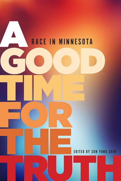 Cover of the book A Good Time for the Truth by , Minnesota Historical Society Press