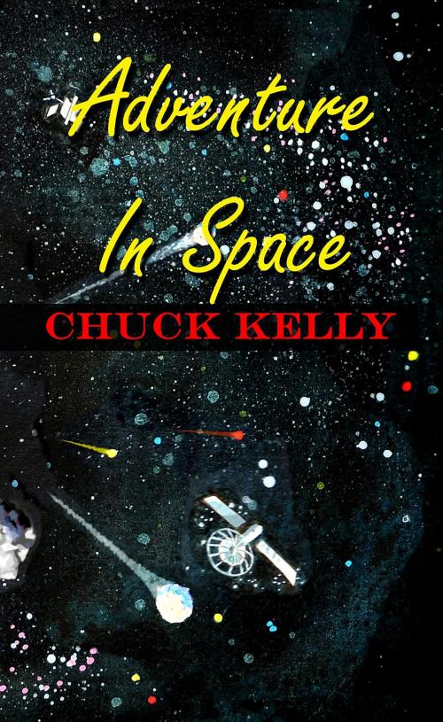 Cover of the book Adventure in Space by Chuck Kelly, Crimson Cloak Publishing