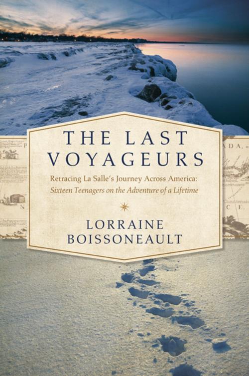 Cover of the book The Last Voyageurs: Retracing La Salle's Journey Across America: Sixteen Teenagers on the Adventure of a Lifetime by Lorraine Boissoneault, Pegasus Books