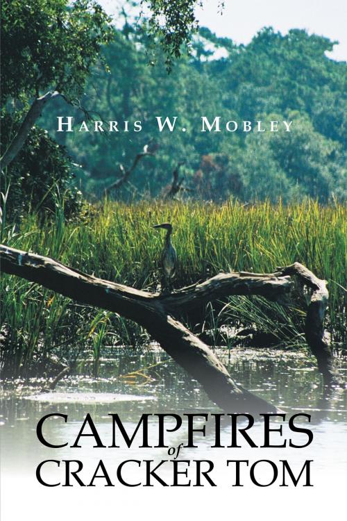 Cover of the book Campfires of Cracker Tom by Harris W. Mobley, Page Publishing, Inc.