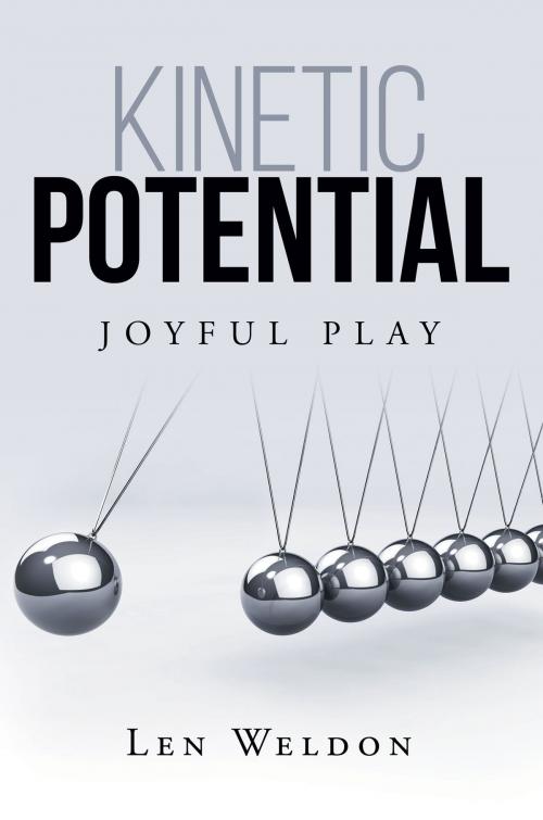 Cover of the book Kinetic Potential: Joyful Play by Len Weldon, Page Publishing, Inc.