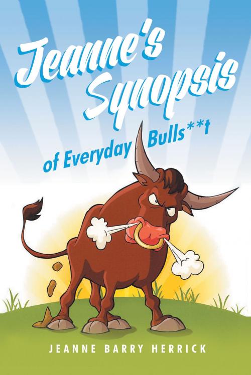 Cover of the book Jeanne's Synopsis of Everyday Bulls**t by Jeanne Barry Herrick, Page Publishing, Inc.