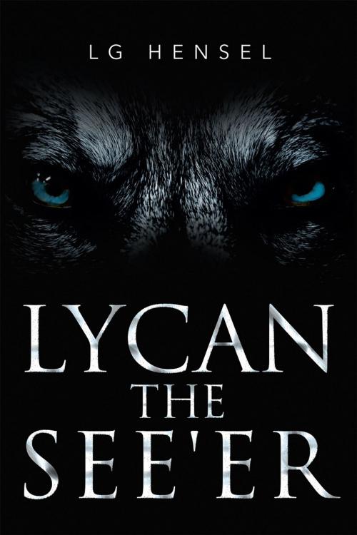 Cover of the book LYCAN The See'er by LG Hensel, Page Publishing, Inc.