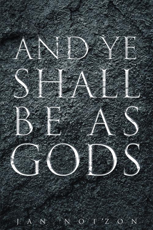 Cover of the book And Ye Shall Be as Gods by Jan Notzon, Page Publishing, Inc.