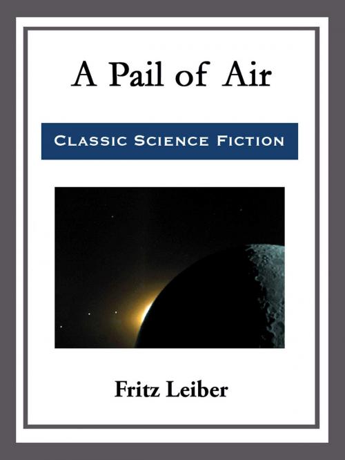 Cover of the book A Pail of Air by Fritz Leiber, Start Publishing LLC