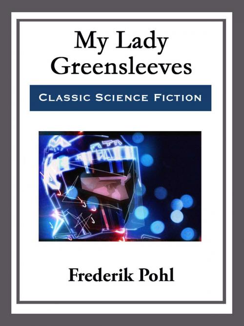 Cover of the book My Lady Greensleeves by Frederik Pohl, Start Publishing LLC